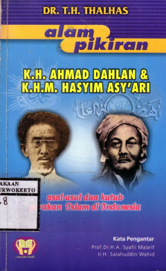 Alam Pikiran K.H. Ahmad Dahlan Dan K.H.M. Hasyim Asy'ari: Asal Usul Dua Kutub Gerakan Islam Di Indonesia