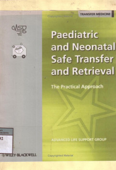 Paediatric And Neonatal Safe Transfer And Retrieval: The Practical Approach