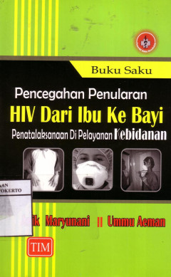 Buku Saku: Pencegahan Penularan HIV Dari Ibu Ke Bayi Penatalaksanaan Di Pelayanan Kebidanan