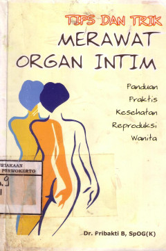Tips Dan Trik Merawat Organ Intim: Panduan Praktis Kesehatan Reproduksi Wanita
