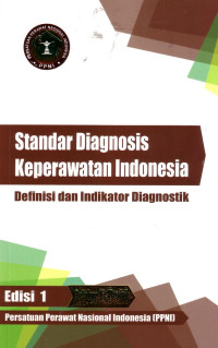 Standar Diagnosis Keperawatan Indonesia: Definisi Dan Indikator Diagnostik