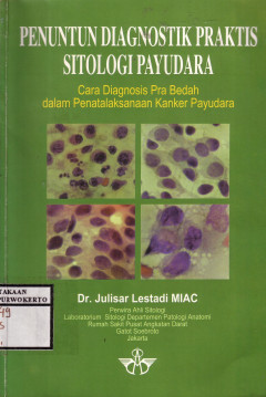 Penuntun Diagnostik Praktis Sitologi Payudara: Cara Diagnosis Pra Bedah Dalam Penatalaksanaan Kanker Payudara