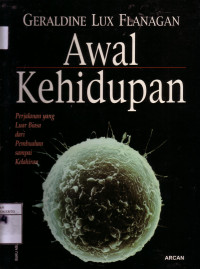 Awal Kehidupan: Perjalanan Yang Luar Biasa Dari Pembuahan Sampai Kelahiran