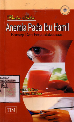 Buku Saku Anemia Pada Ibu Hamil: Konsep Dan Penatalaksanaan