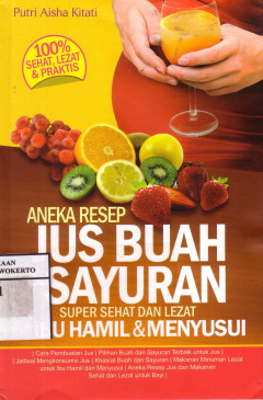 Aneka Resep Jus Buah Sayuran: Super Sehat Dan Lezat Untuk Ibu Hamil Dan Menyusui