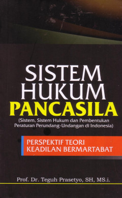 Sistem Hukum Pancasila (Sistem, Sistem Hukum Dan Pembentukan Peraturan Perundang-Undangan Di Indonesia)