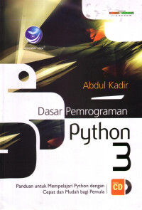 Dasar Pemrograman Python 3: Panduan Untuk Mempelajari Python Dengan Cepat Dan Mudah Bagi Pemula