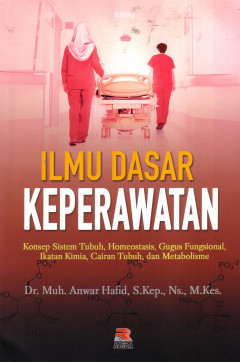 Ilmu Dasar Keperawatan: Konsep Sistem Tubuh, Homeostatis, Gugus Fungsional, Ikatan Kimia, Cairan Tubuh, Dan Metabolisme