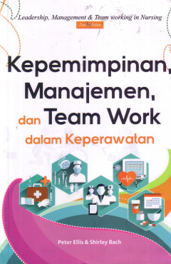 Kepemimpinan, Manajemen, Dan Team Work: Dalam Keperawatan