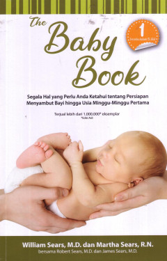 The Baby Book: Segala Hal Yang Perlu Anda Ketahui Tentang Persiapan Menyambut Bayi Hingga Usia Minggu-Minggu Pertama