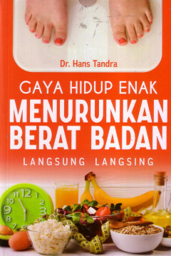 Gaya Hidup Enak Menurunkan Berat Badan: Langsung Langsing