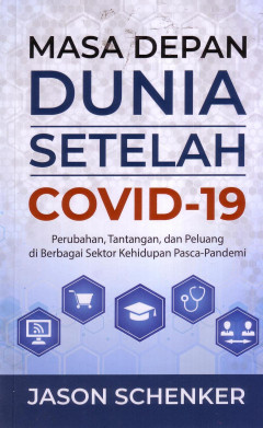 Masa Depan Dunia Setelah COVID-19: Perubahan, Tantangan, Dan Peluang Di Berbagai Sektor Kehidupan Pasca-Pandemi