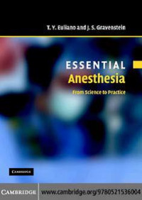 Essential Anesthesia From Science to Practice