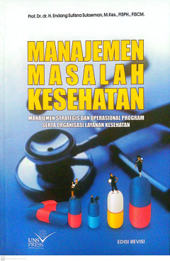 Manajemen Masalah Kesehatan : Manajemen Strategis dan Operasional Program Serta Organisasi Layanan Kesehatan