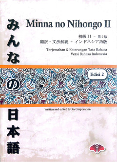 MINNA NO NIHONGO SHOKYU II : Terjemahan dan Keterangan Tata Bahasa Versi Bahasa Indonesia