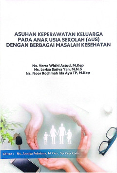 Asuhan Keperawatan Keluarga Pada Anak Usia Sekolah (AUS) Dengan Berbagai Masalah Kesehatan