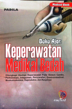 Buku Ajar Keperawatan Medikal Bedah : dilengkapi Asuhan Keperawatan Pada Sistem CArdio, Perkemihan, Integumen, Persyarafan, Gastrointestinal, Muskulosklelatal, Reproduksi, dan Respirasi