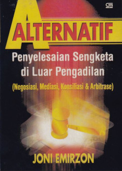 Alternatif Penyelesaian Sengketa di Luar Pengadilan (Negosiasi, Mediasi, Konsiliasi, & Arbitrase)