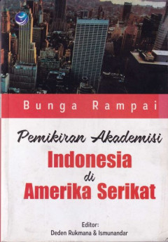 Bunga Rampai : Pemikiran Akademisi Indonesia di Amerika Serikat