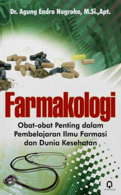 Farmakologi: Obat-Obat Penting Dalam Pembelajaran Ilmu Farmasi Dan Dunia Kesehatan