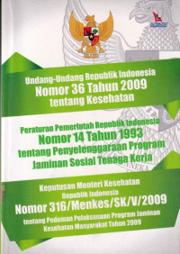 UU RI Nomor 36 Tahun 2009 tentang Kesehatan, PP RI Nomor 14 Tahun 993 tentang Penyelenggaraan Program Jaminan Sosial Tenaga Kerja, KepMenKes RI Nomor 316/Menkes/SK/V/2009 tentang Pedoman Pelaksanaan Program Jaminan Kesehatan Masyarakat Tahun 2009