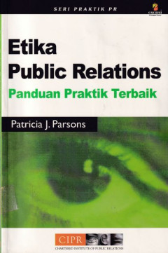 ETIKA PUBLIC RELATIONS : Panduan Praktik Terbaik