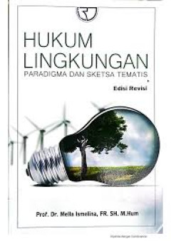 Hukum Lingkungan: Paradigma Dan Sketsa Tematis