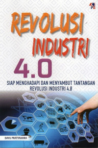Revolusi Industri 4.0: Siap Menghadapi Dan Menyambut Tantangan Revolusi Industri 4.0