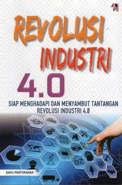 Revolusi Industri 4.0: Siap Menghadapi Dan Menyambut Tantangan Revolusi Industri 4.0