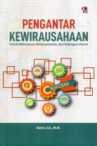 Pengantar Kewirausahaan: Untuk Mahasiswa, Wirausahawan, Dan Kalangan Umum