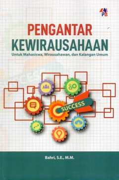 Pengantar Kewirausahaan: Untuk Mahasiswa, Wirausahawan, Dan Kalangan Umum