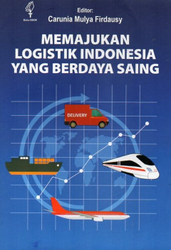 Memajukan Logistik Indonesia Yang Berdaya Saing