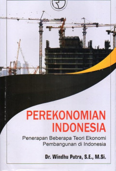 Perekonomian Indonesia: Penerapan Beberapa Teori Ekonomi Pembangunan Di Indonesia