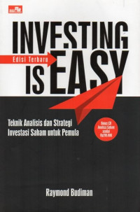 Investing Is Easy: Teknik Analisis Dan Strategi Investasi Saham Untuk Pemula