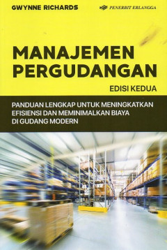 Manajemen Pergudangan: Panduan Lengkap Untuk Meningkatkan Efisiensi Dan Meminimalkan Biaya Di Gudang Modern