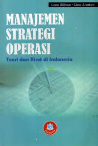 Manajemen Strategi Operasi: Teori Dan Riset Di Indonesia