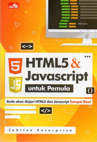 HTML5 & Javascript Untuk Pemula: Anda Akan Diajari HTML5 Dan Javascript Sampai Bisa!