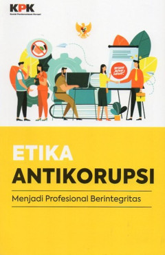 Etika Antikorupsi: Menjadi Profesional Berintegritas