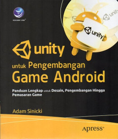 Unity Untuk Pengembangan Game Android: Panduan Lengkap Untuk Desain, Pengembangan Hingga Pemasaran Game