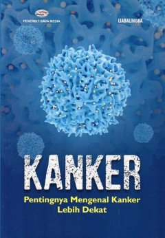 Kanker: Pentingnya Mengenal Kanker Lebih Dekat