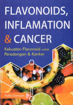 Flavonoids, Inflamation & Cancer: Kekuatan Flavonoid Untuk Peradangan & Kanker