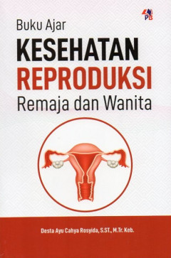 Buku Ajar Kesehatan Reproduksi: Remaja Dan Wanita