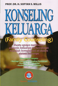 Konseling Keluarga (Family Counseling): Suatu Upaya Membantu Anggota Keluarga Memecahkan Masalah Komunikasi Di Dalam Sistem Keluarga