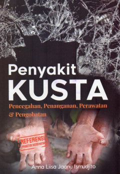 Penyakit Kusta: Pencegahan, Penanganan, Perawatan & Pengobatan