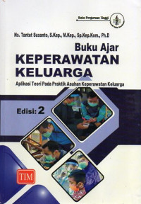 Buku Ajar Keperawatan Keluarga: Aplikasi Teori Pada Praktik Asuhan Keperawatan Keluarga