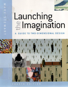 Launching The Imagination: A Guide To Two-Dimensional Design