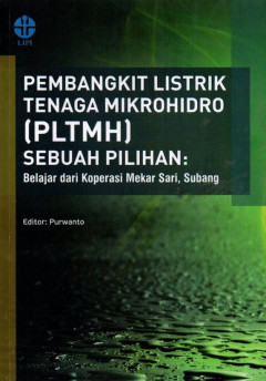 Pembangkit Listrik Tenaga Mikrohidro (PLTMH) Sebuah Pilihan: Belajar Dari Koperasi Mekar Sari Subang