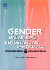 Gender Dalam Ilmu Pengetahuan Dan Teknologi: Perkembangan, Kebijakan, & Tantangannya Di Indonesia