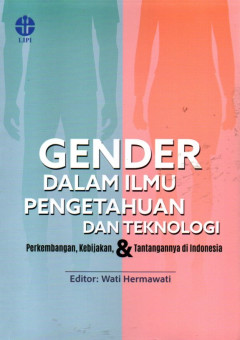 Gender Dalam Ilmu Pengetahuan Dan Teknologi: Perkembangan, Kebijakan, & Tantangannya Di Indonesia