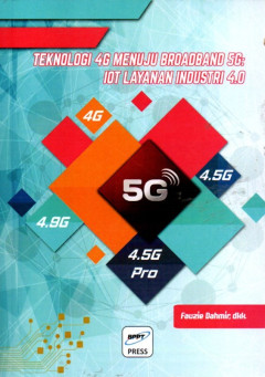 Teknologi 4G Menuju Broadband 5G: IOT Layanan Industri 4.0